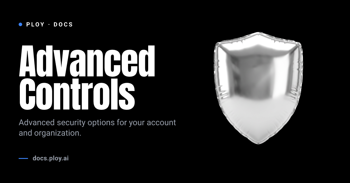 Advanced Security Controls | Ploy Support Docs